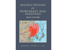 Livro Ancient History of Northeast Asia Redefined de Don S Lee (Inglês - Capa Dura)