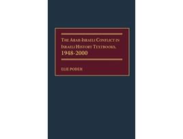 Livro The ArabIsraeli Conflict in Israeli History Textbooks 19482000 de Elie Podeh (Inglês)
