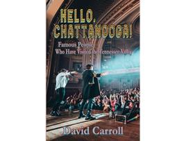 Livro Hello Chattanooga Famous People Who Have Visited the Tennessee Valley de David Carroll (Inglês)