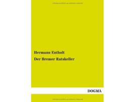 Livro Der Bremer Ratskeller German Edition de Hermann Entholt (Alemão)
