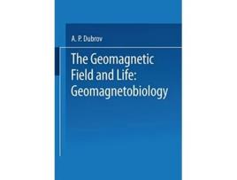 Livro The Geomagnetic Field and Life Geomagnetobiology de A Dubrov (Inglês)