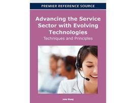 Livro Advancing the Service Sector with Evolving Technologies Techniques and Principles de John Wang (Inglês)