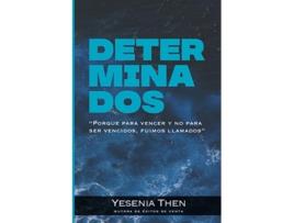 Livro Determinados Porque para vencer y no para ser vencidos fuimos llamados Spanish Edition de Yesenia Then (Espanhol)
