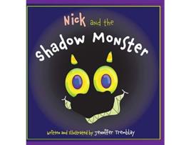 Livro Nick and the Shadow Monster de Jennifer E Tremblay (Inglês)
