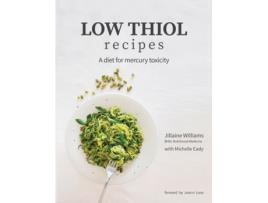 Livro Low Thiol Recipes: For people with symptoms of mercury toxicity and thiol intolerance Jillaine Kay Williams (Inglês)