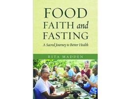 Livro Food Faith and Fasting A Sacred Journey to Better Health de Rita Madden (Inglês)