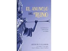Livro El Anuncio Del Reino La historia de la misión de Dios en la Biblia Spanish Edition de Arthur F Glasser (Espanhol)