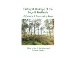 Livro History Heritage of the Bogs and Peatlands of Cumbria surrounding areas de Ian Rotherham Christine Handley (Inglês)