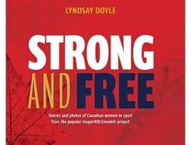 Livro Strong and Free Stories and photos of Canadian women in sport from the popular superROLEmodels project de Lyndsay Doyle (Inglês)