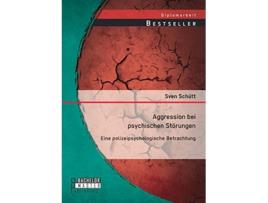 Livro Aggression bei psychischen Störungen Eine polizeipsychologische Betrachtung German Edition de Sven Schütt (Alemão)
