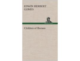 Livro Children of Borneo de Edwin Herbert Gomes (Inglês - Capa Dura)