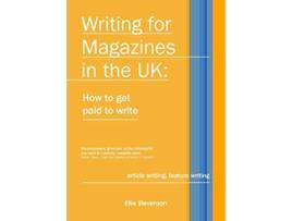 Livro Writing for Magazines in the UK how to get paid to write de Ellie Stevenson (Inglês)