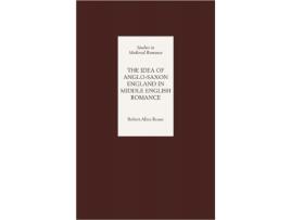 Livro The Idea of AngloSaxon England in Middle English Romance Studies in Medieval Romance 3 de Robert Rouse (Inglês)