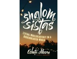 Livro Shalom Sistas Living Wholeheartedly in a Brokenhearted World de Osheta Moore (Inglês)