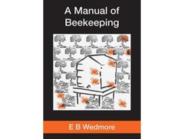 Livro A MANUAL OF BEEKEEPING for Englishspeaking Beekeepers de E B WEDMORE (Inglês)