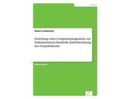 Livro Erstellung eines Computerprogramms zur Dokumentation Kontrolle und Abrechnung des Seepraktikums German Edition de Robert Lindenbeck (Alemão)