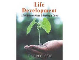 Livro Life Development A New Believers Guide to Growing in Christ de D Greg Ebie (Inglês)