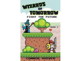 Livro Wizards of Tomorrow Fight the Future de Connor Hoover (Inglês)