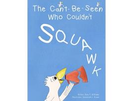Livro The CantBeSeen Who Couldnt Squawk Stuttering de Dale F Williams (Inglês)