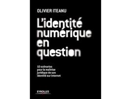 Livro Lidentité numérique en question 10 scénarios pour la maîtrise juridique de son identité sur Internet French Edition de Olivier Iteanu (Francês)