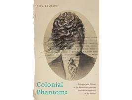 Livro Colonial Phantoms de Dixa Ramírez (Inglês - Capa Dura)
