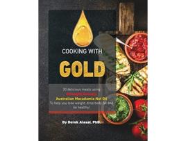 Livro Cooking with Gold 30 Delicious meals using Strength Genesis Australian Macadamia Nut Oil de Derek Alessi (Inglês)
