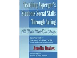 Livro Teaching Aspergers Students Social Skills Through Acting All Their World Is a Stage de Amelia Davies (Inglês)