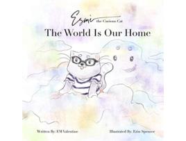 Livro Esmè the Curious Cat The World Is Our Home de EM Valentine (Inglês)