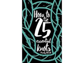 Livro How to Tie 25 Essential Knots de Mandy Clinnch (Inglês)