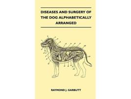 Livro Diseases And Surgery Of The Dog Alphabetically Arranged de Raymond J Garbutt (Inglês)
