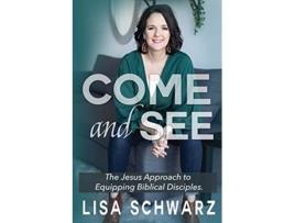 Livro Come and See The Jesus Approach to Equipping Biblical Disciples de Lisa Schwarz (Inglês)