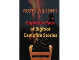 Livro Rusty Wilsons Eighteen Pack of Bigfoot Campfire Stories Rusty Wilsons Bigfoot Campfire Stories de Rusty Wilson (Inglês)