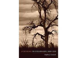 Livro Lynching in Colorado, 18591919 de Stephen J Leonard (Inglês)