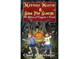 Livro Mystery Muffin Soda Pop Slooth The Ghost of Cripplers Creek de Chad A Webster (Inglês)