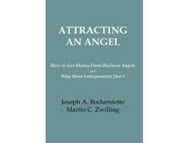 Livro Attracting an Angel How to get Money from Business Angels and Why Most Entrepreneurs Dont de Joseph A Bockerstette Martin C Zwilling (Inglês)