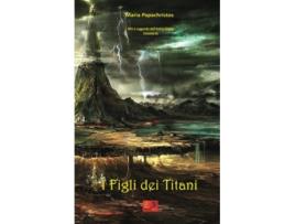 Livro I Figli dei Titani Miti e Leggende dellAntica Grecia Italian Edition de Maria Papachristos (Italiano)