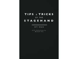 Livro Tips and Tricks of the Stagehand de BT Clark (Inglês)