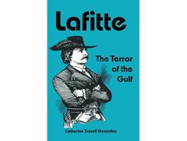 Livro Lafitte The Terror of the Gulf de Catherine Troxell Gonzalez (Inglês)