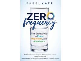 Livro Zero Frequency The Easiest Way to Peace Happiness and Abundance de Mabel Katz (Inglês)