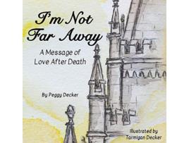 Livro Im Not Far Away A Message of Love After Death de Peggy Decker (Inglês)