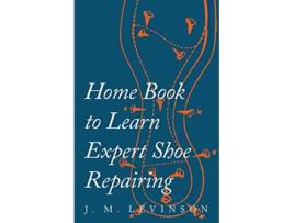 Livro Home Book to Learn Expert Shoe Repairing de J M Levinson (Inglês)