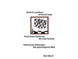 Livro Historic positions of forced mate Posiciones históricas del mate forzado Historische Stellungen des gezwungenen Matt de Mel Merel (Inglês)