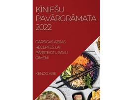Livro KIniesu PavArgrAmata 2022 GarsIgas Azijas Receptes Lai PArsteigtu Savu Gimeni Latvian Edition de Kenzo Abe (Letão)