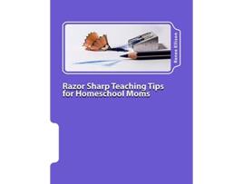 Livro Razor Sharp Teaching Tips for Homeschool Moms Know WHAT to do and WHY de Renee R Ellison (Inglês)