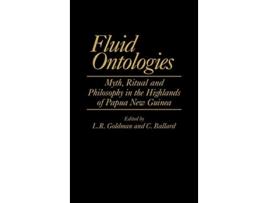 Livro Fluid Ontologies Myth Ritual and Philosophy in the Highlands of Papua New Guinea de C Ballard Laurence R Goldman (Inglês)