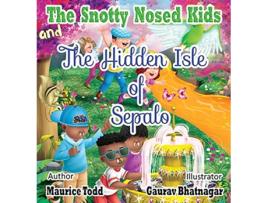 Livro The Snotty Nosed Kids And The Hidden Isle of Sepalo de Maurice Todd (Inglês)
