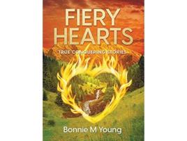 Livro Fiery Hearts True Conquering Stories de Bonnie Young (Inglês)