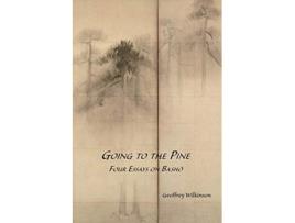 Livro Going to the Pine Four Essays on Basho de Geoffrey M Wilkinson (Inglês)