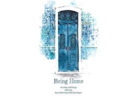 Livro Being Home An Anthology de Sam Pickering e Bob Kunzinger (Inglês)