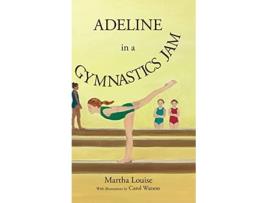 Livro Adeline in a Gymnastics Jam de Martha Louise (Inglês)